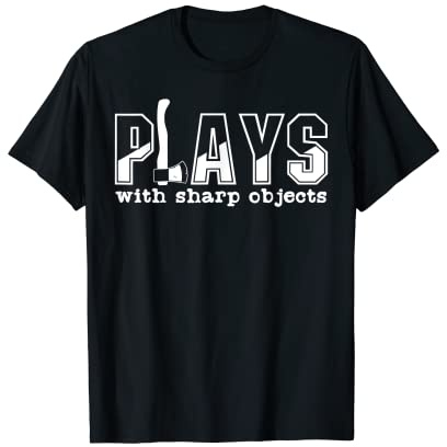 Plays With Sharp Objects Saying Pun Axe Throwing T-Shirt
