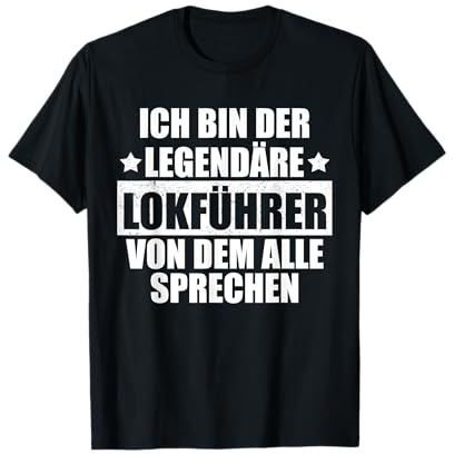 Ich bin der Legendäre Lokführer von dem alle sprechen! T-Shirt