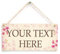 Personalised Floral Your Text Here Sign - Custom Home Accessory Wooden Plaque
