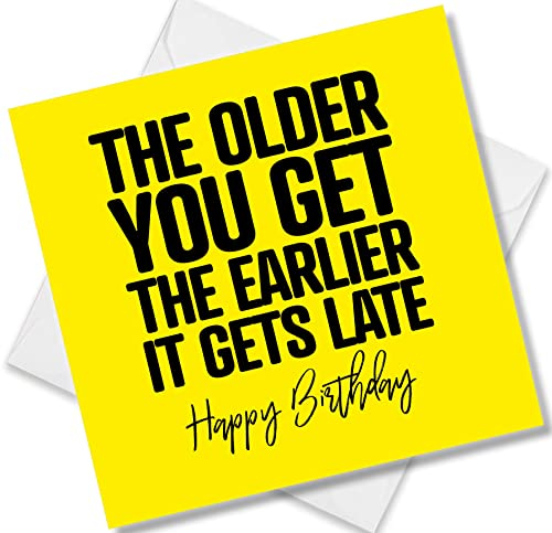 Punkcards - Lustige Geburtstagskarte - The Older you get the Earlier it gets late - Geburtstagskarte für Mama Schwester - Humor Witz Karte