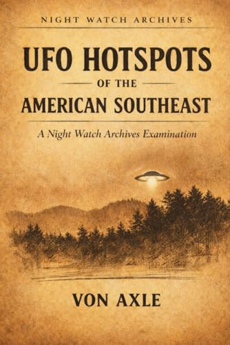 UFO HOTSPOTS OF THE AMERICAN SOUTHEAST: A Night Watch Archives Examination