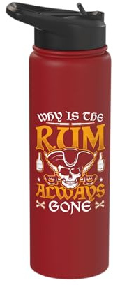 Why is The Rum Always Gone Pirate Rum Drinkers Stainless Steel Insulated Water Bottle