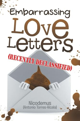 Embarrassing Love Letters (Recently Declassified)