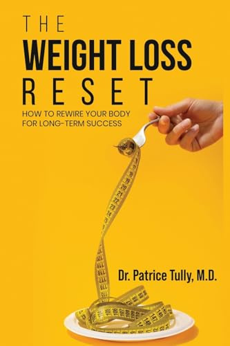 The Weight Loss Reset: How to Rewire Your Body for Long-Term Success