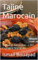 Tajine Marocain: Tajine et Couscous : L'Art Culinaire Marocain