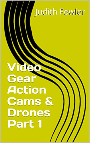 Video Gear Action Cams & Drones Part 1 (English Edition)