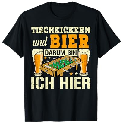 Tischkicker und Bier darum bin ich hier Tischfußball Wuzzler T-Shirt