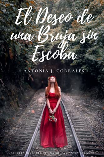 El Deseo de una Bruja sin Escoba: Secuela Historia de una Bruja Contemporánea