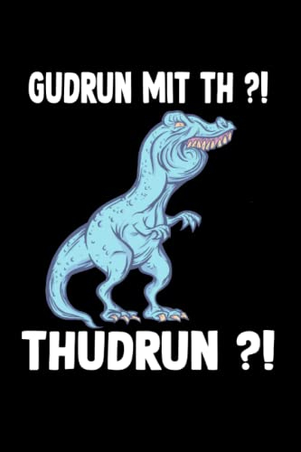 Ewiger Kalender Namenskalender für Gudrun T-Rex: Kalender und Tagebuch für Meme Fans sowie Organizer und Zeitplaner