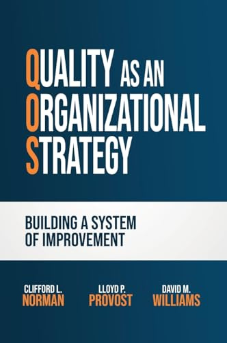 Quality as an Organizational Strategy: Building a System of Improvement