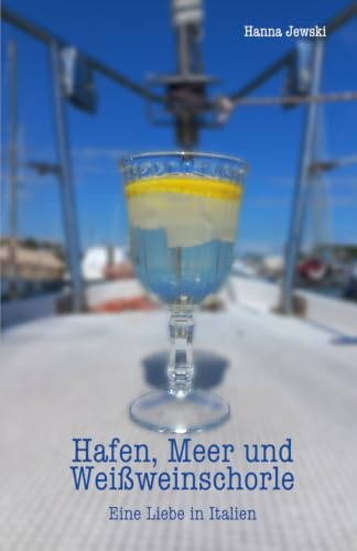 Hafen, Meer und Weißweinschorle: Eine Liebe in Italien (Love Affairs, Band 1)
