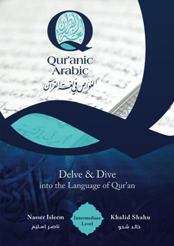 Qur'anic Arabic: Delve and and Dive in the Language of the Qur'an