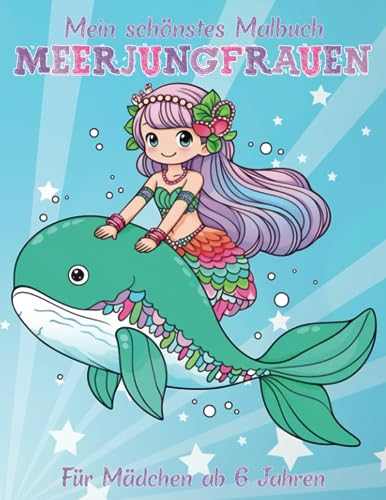 Meerjungfrauen Malbuch für Kinder ab 6 Jahren | Meerjungfrau | Malbuch mit 40 wunderschönen Motiven | Tolles Geschenk zum Schulbeginn und Geburtstag | Geschenk für Mädchen