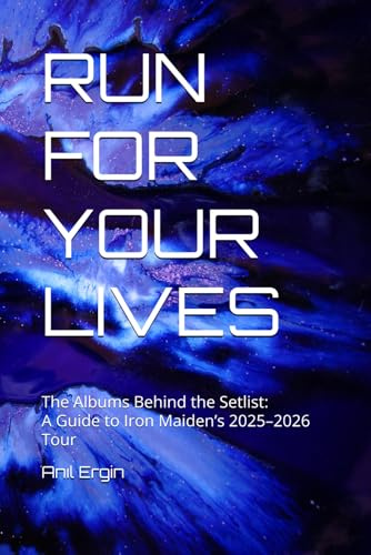 RUN FOR YOUR LIVES: The Albums Behind the Setlist: A Guide to Iron Maiden’s 2025–2026 Tour