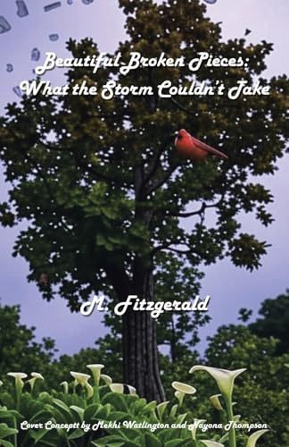 Beautiful Broken Pieces: What the Storm Couldn’t Take
