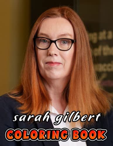 Sarah Gilbert Coloring Book: Perfect Coloring Book For Adults and Kids With Incredible Illustrations Of Sarah Gilbert For Coloring And Having Fun.