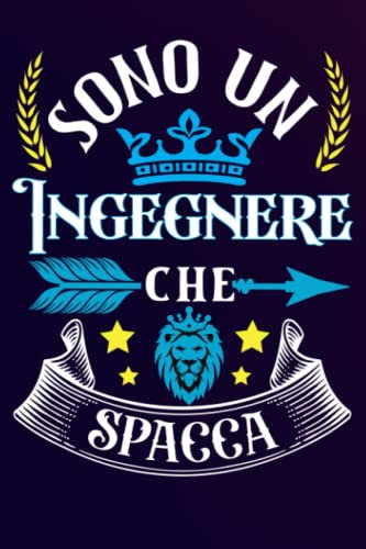 Sono un Ingegnere Che Spacca: Idea originale regalo per il miglior Ingegnere del Mondo - Quaderno divertente per collega , amico , Papà , uomo | ... , San Valentino, festa del papà, fine anno