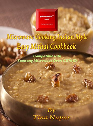 Gizmocooks Microwave Cooking Indian Style - Easy Mithai Cookbook for Samsung model CE76JD (Easy Microwave Mithai Cookbook)