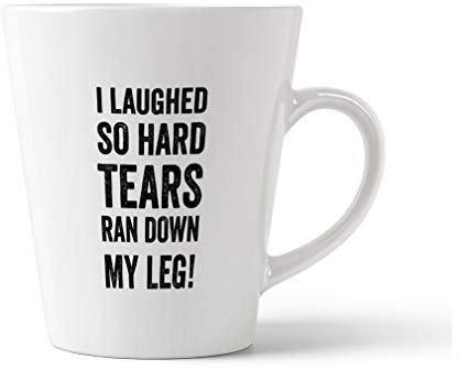 Latte-Tasse mit Aufschrift I Laughed So Hard Tears Ran Down My Leg, Keramik, 340 ml