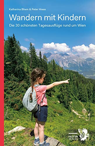 Wandern mit Kindern: Die 30 schönsten Tagesausflüge rund um Wien (Kultur für Genießer)