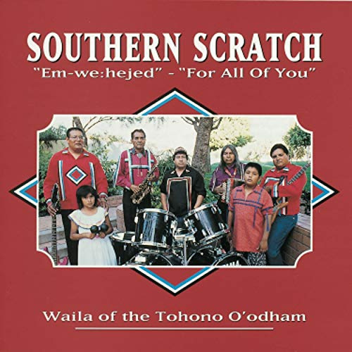 FOR ALL OF YOU: EM-WE:HEJED / WAILA OF THE TOHONO