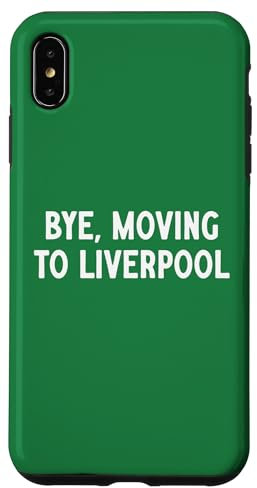 Bye, Moving To Liverpool Case for iPhone XS Max