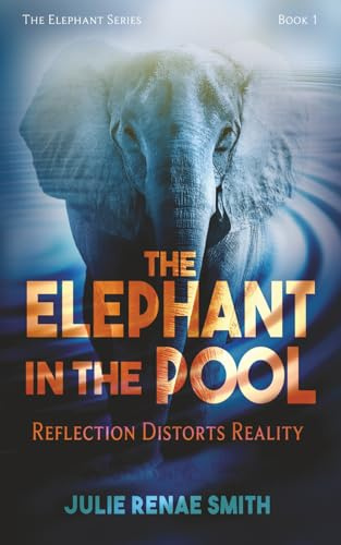 The Elephant in the Pool: Reflection Distorts Reality (The Elephant Series, Band 1)