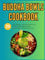 Buddha Bowls Cookbook: 215 Inspiring and Nutritious One-Bowl Meal for Sustained Satisfaction