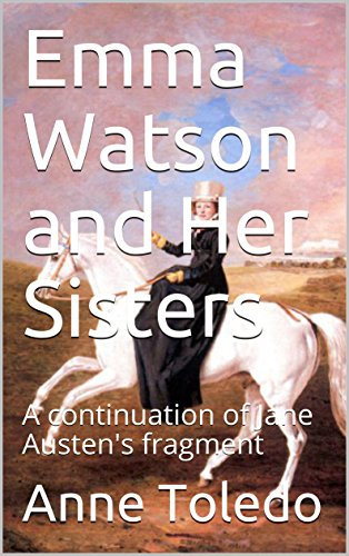 Emma Watson and Her Sisters: A continuation of Jane Austen's fragment (English Edition)