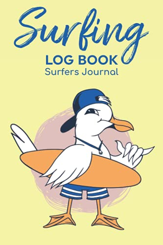 Surfing Log Book Surfers Journal: Record Your Sessions & Adventure Outdoors Travel With Surf Location,Air Condition,Water Temperature,Board Equipment ... Wave Size Organizer & Tide Stage Notes