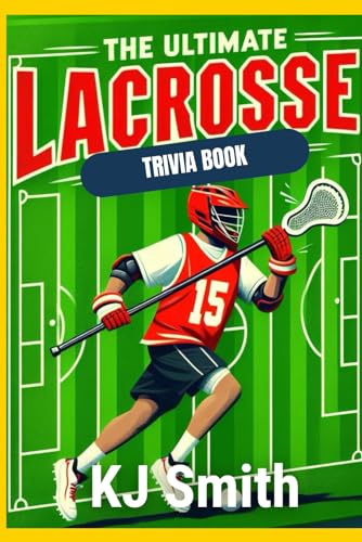 The Ultimate Lacrosse Trivia Book