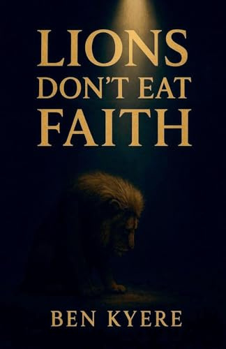 Lions Don't Eat Faith