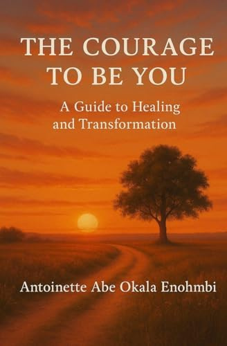THE COURAGE TO BE YOU