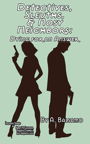 Detectives, Sleuths, & Nosy Neighbors: Dying for an Answer