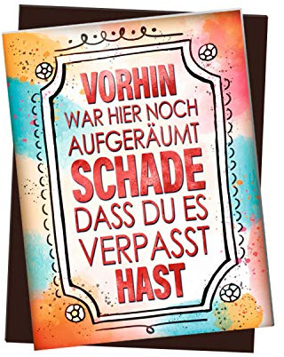 Kühlschrankmagnet mit Spruch: Vorhin war Hier noch aufgeräumt - Schade DASS du es verpasst hast