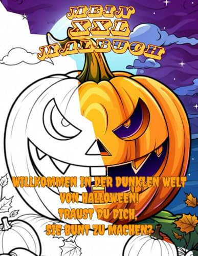 Mein XXL Malbuch – Halloween 3: Willkommen in der dunklen Welt von Halloween! Traust du dich, sie bunt zu machen?
