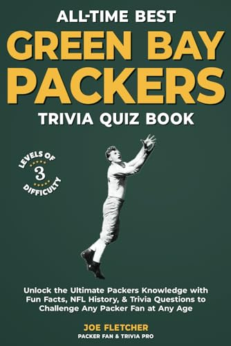All-Time Best Green Bay Packers Trivia Quiz Book: Unlock the Ultimate Packers Knowledge with Fun Facts, NFL History, & Trivia Questions to Challenge Any Packer Fan at Any Age