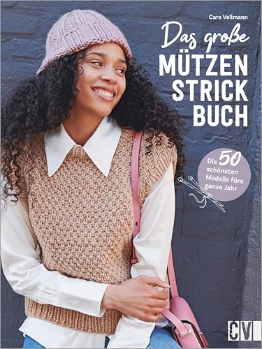 Das große Mützen-Strickbuch: Die 50 schönsten Modelle für das ganze Jahr