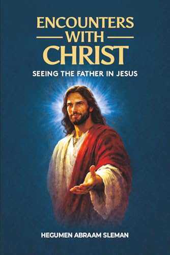 Encounters With Christ: Seeing the Father in Jesus