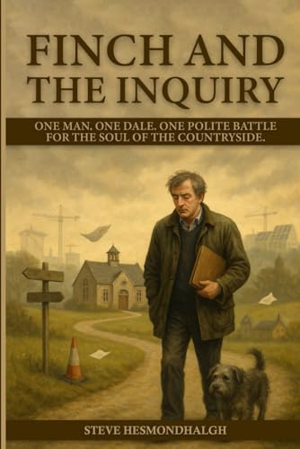 Finch and the Inquiry: One man, One Dale. One polite battle for the soul of the countryside. (The Alistair Finch Files)