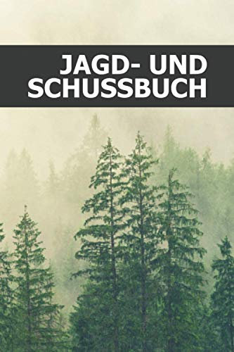 Jagd- und Schussbuch: Jagdtagebuch für Jäger - über 690 Einträge - Klein & Kompakt Notizbuch ca. A5