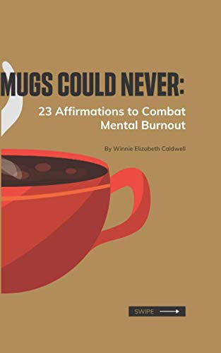 Mugs Could Never: 23 Affirmations to Combat Mental Burnout