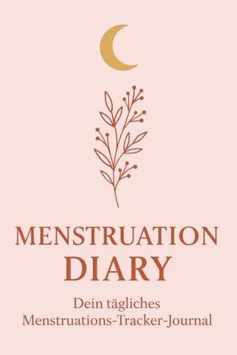 Menstruation Diary: Dein tägliches Menstruations-Tracker-Journal