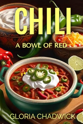 Chili: A Bowl of Red (Southwest Flavors)