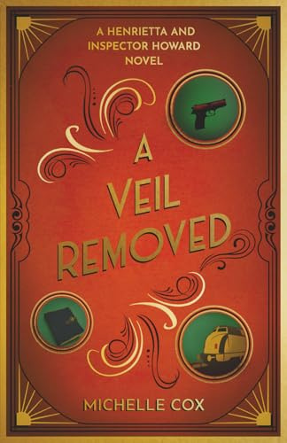 A Veil Removed: (A Henrietta and Inspector Howard Novel, 4)