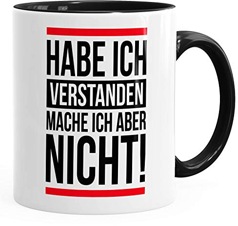 Spruch-Tasse Habe ich verstanden mache ich aber nicht Spruch Sprüche Quote Fun Kaffeetasse Teetasse Keramiktasse MoonWorks® schwarz unisize