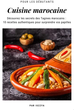 Découvrez 10 recettes authentiques de Tajines Marocains: Cuisine Marocaine