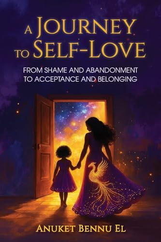 A Journey to Self-Love: From Shame and Abandonment to Acceptance and Belonging