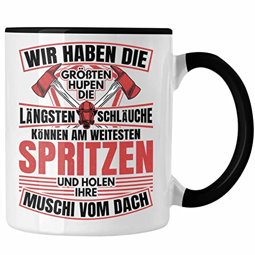 Trendation - Feuerwehr Spruch Geschenk Tasse Feuerwehrmann Geschenkidee Lustig Männer Wir Haben Die Längsten Schläuche (Schwarz)