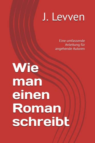Wie man einen Roman schreibt: Eine umfassende Anleitung für angehende Autoren